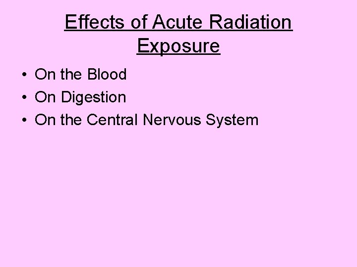 Effects of Acute Radiation Exposure • On the Blood • On Digestion • On
