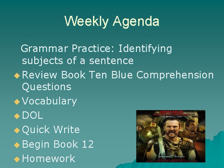 Weekly Agenda Grammar Practice: Identifying subjects of a sentence u Review Book Ten Blue