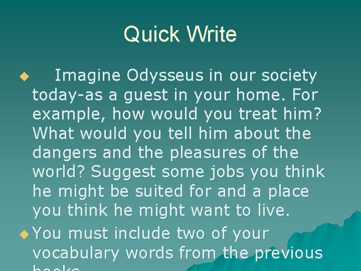 Quick Write Imagine Odysseus in our society today-as a guest in your home. For