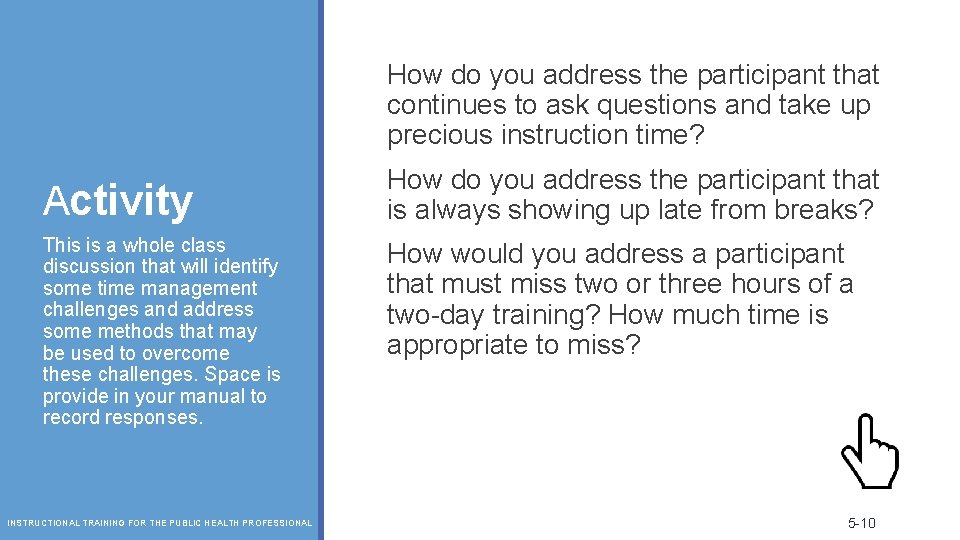 How do you address the participant that continues to ask questions and take up