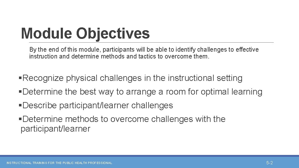 Module Objectives By the end of this module, participants will be able to identify