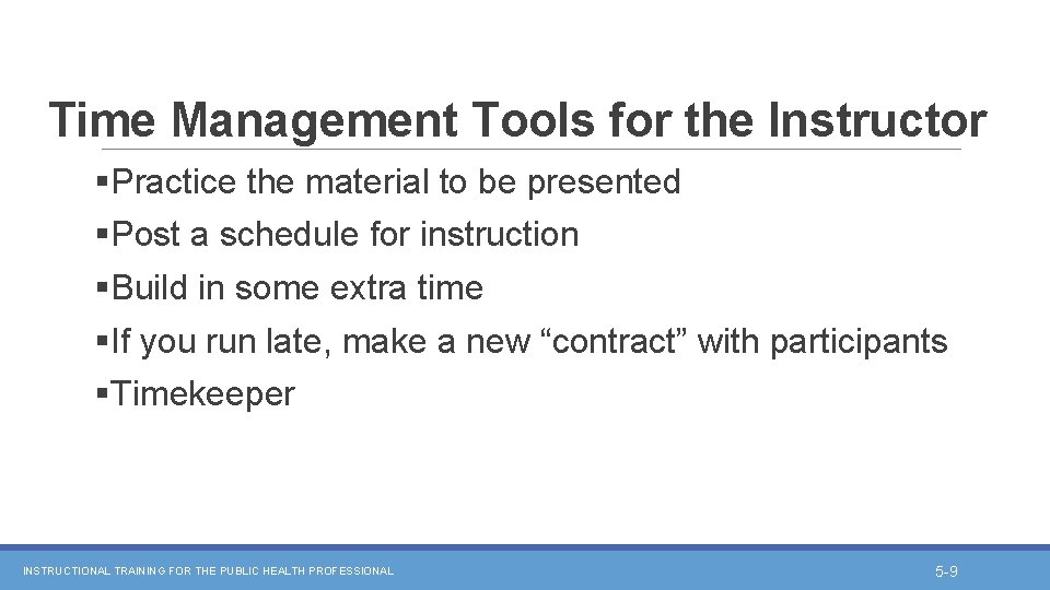 Time Management Tools for the Instructor §Practice the material to be presented §Post a