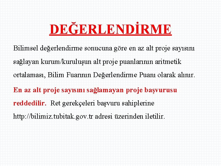 DEĞERLENDİRME Bilimsel değerlendirme sonucuna göre en az alt proje sayısını sağlayan kurum/kuruluşun alt proje