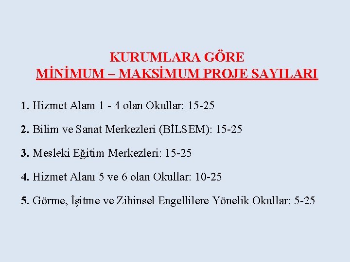 KURUMLARA GÖRE MİNİMUM – MAKSİMUM PROJE SAYILARI 1. Hizmet Alanı 1 - 4 olan