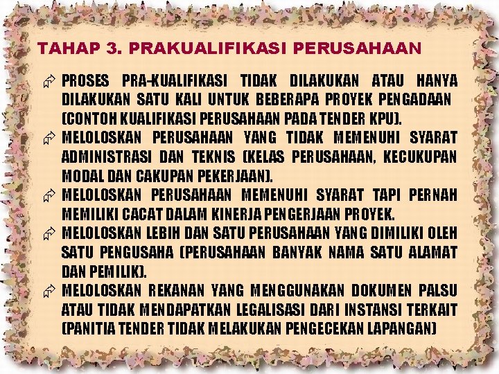 TAHAP 3. PRAKUALIFIKASI PERUSAHAAN Æ PROSES PRA-KUALIFIKASI TIDAK DILAKUKAN ATAU HANYA DILAKUKAN SATU KALI