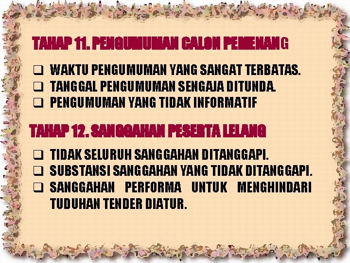 TAHAP 11. PENGUMUMAN CALON PEMENANG q WAKTU PENGUMUMAN YANG SANGAT TERBATAS. q TANGGAL PENGUMUMAN