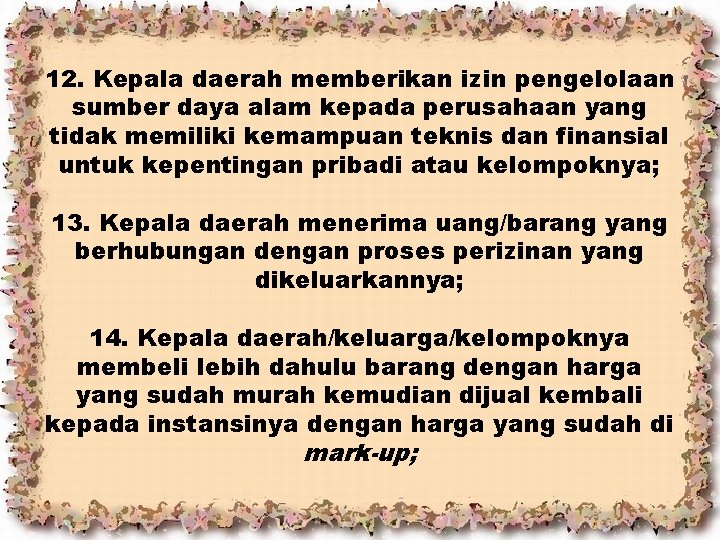 12. Kepala daerah memberikan izin pengelolaan sumber daya alam kepada perusahaan yang tidak memiliki