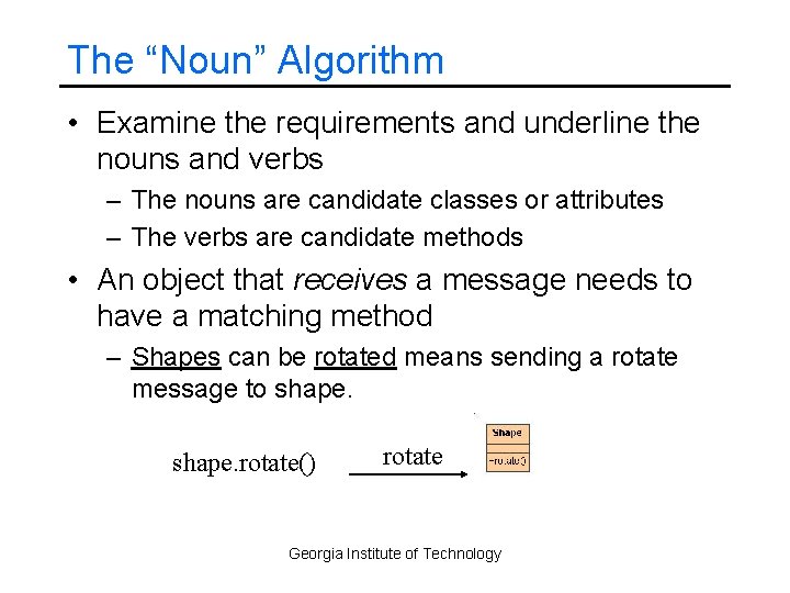 The “Noun” Algorithm • Examine the requirements and underline the nouns and verbs –