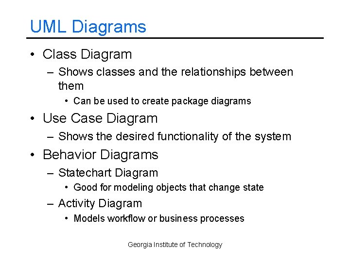 UML Diagrams • Class Diagram – Shows classes and the relationships between them •
