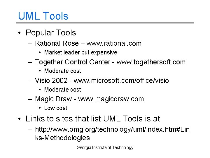 UML Tools • Popular Tools – Rational Rose – www. rational. com • Market