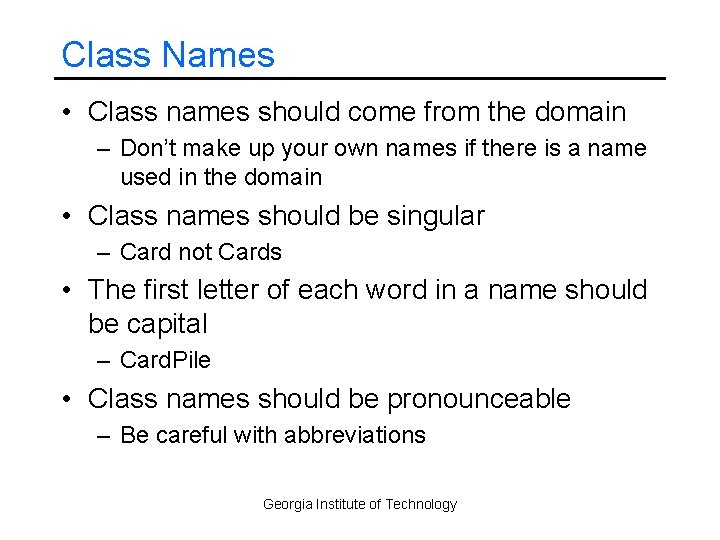 Class Names • Class names should come from the domain – Don’t make up