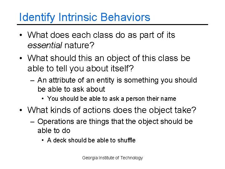 Identify Intrinsic Behaviors • What does each class do as part of its essential
