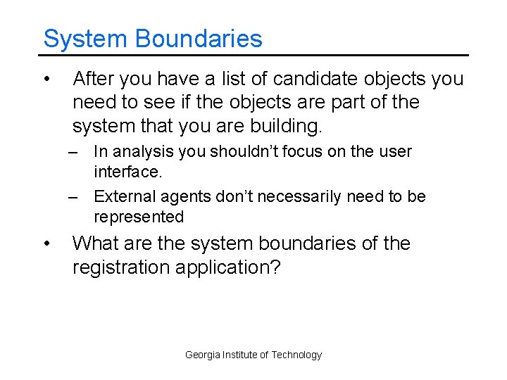 System Boundaries • After you have a list of candidate objects you need to
