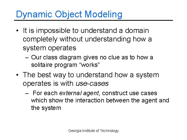 Dynamic Object Modeling • It is impossible to understand a domain completely without understanding