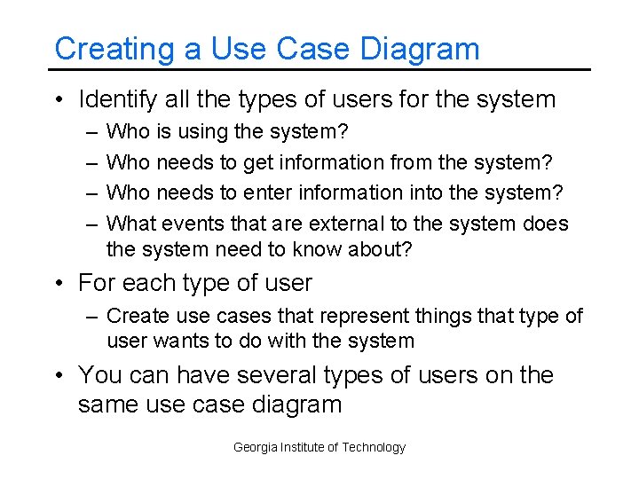 Creating a Use Case Diagram • Identify all the types of users for the