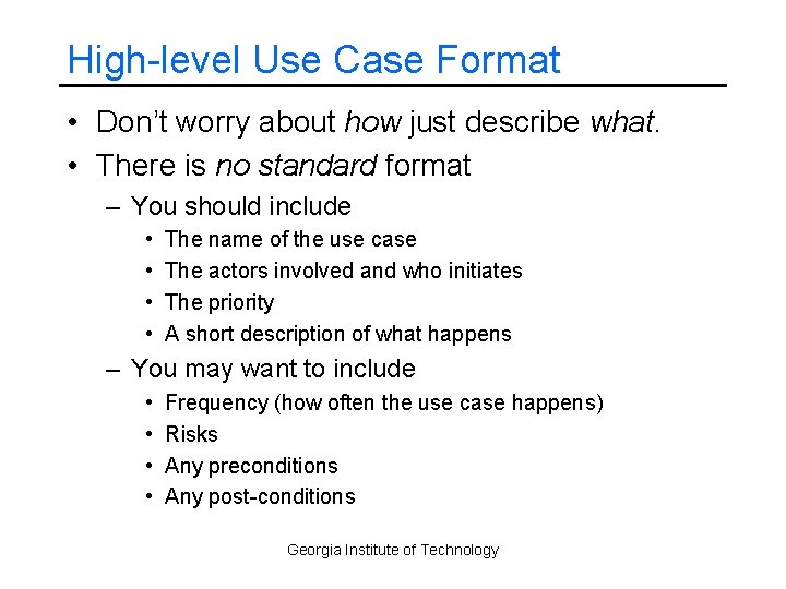 High-level Use Case Format • Don’t worry about how just describe what. • There
