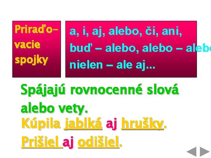 Priraďo- a, i, aj, alebo, či, ani, vacie buď – alebo, alebo – alebo