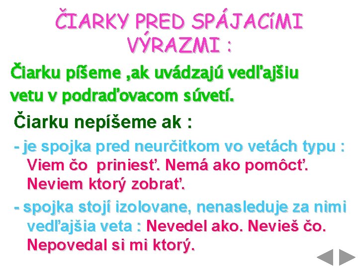 ČIARKY PRED SPÁJACíMI VÝRAZMI : Čiarku píšeme , ak uvádzajú vedľajšiu vetu v podraďovacom ČIARKY PRED SPÁJACíMI VÝRAZMI : Čiarku píšeme , ak uvádzajú vedľajšiu vetu v podraďovacom