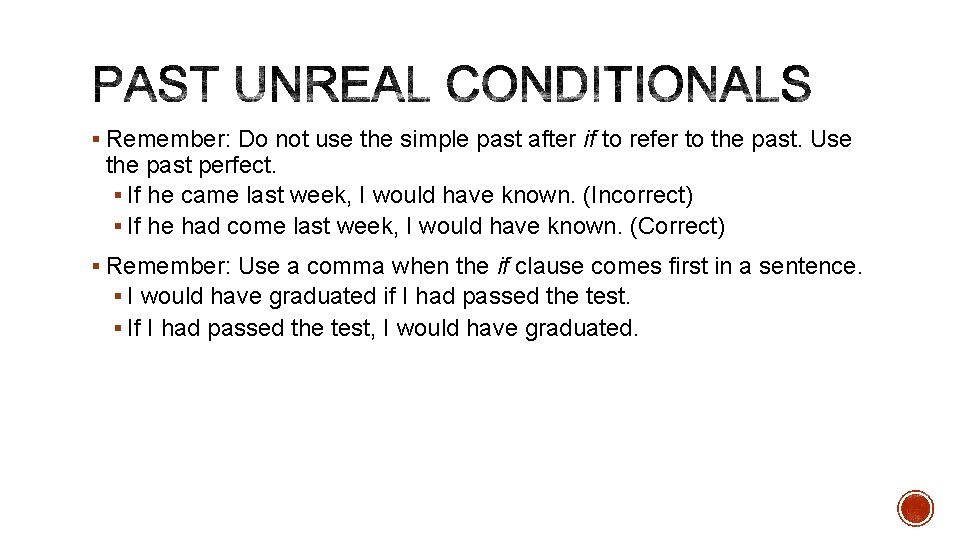 § Remember: Do not use the simple past after if to refer to the