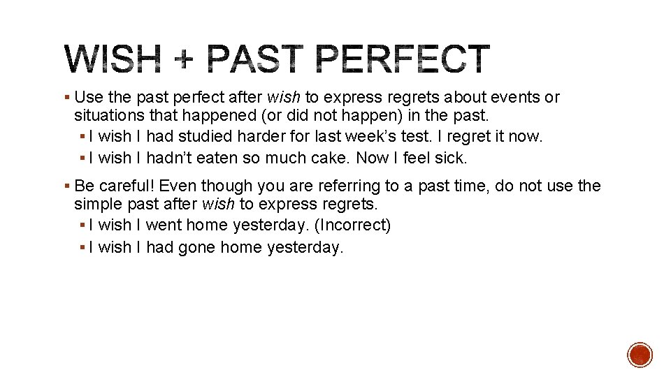§ Use the past perfect after wish to express regrets about events or situations