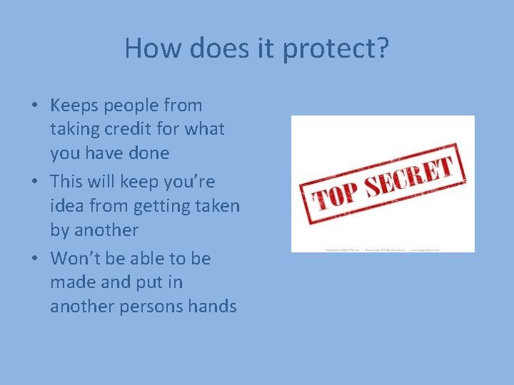 How does it protect? • Keeps people from taking credit for what you have