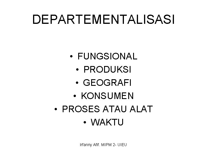 DEPARTEMENTALISASI • FUNGSIONAL • PRODUKSI • GEOGRAFI • KONSUMEN • PROSES ATAU ALAT •