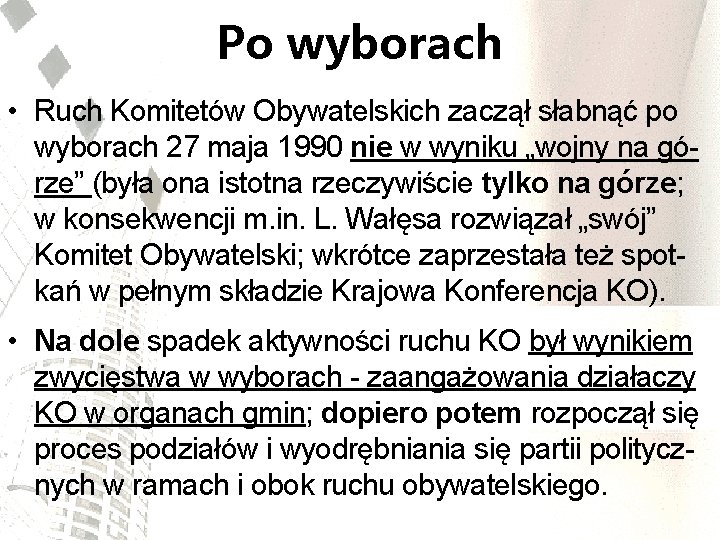 Po wyborach • Ruch Komitetów Obywatelskich zaczął słabnąć po wyborach 27 maja 1990 nie