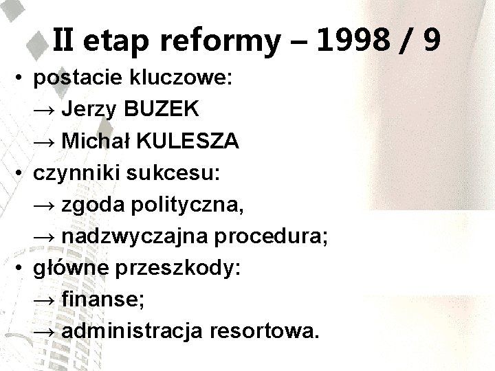 II etap reformy – 1998 / 9 • postacie kluczowe: → Jerzy BUZEK →