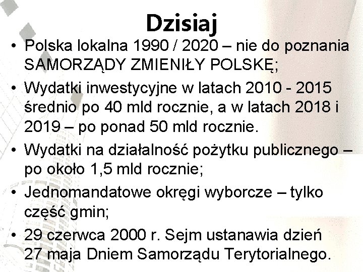Dzisiaj • Polska lokalna 1990 / 2020 – nie do poznania SAMORZĄDY ZMIENIŁY POLSKĘ;