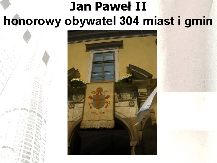 Jan Paweł II honorowy obywatel 304 miast i gmin 