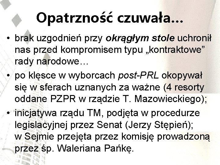 Opatrzność czuwała… • brak uzgodnień przy okrągłym stole uchronił nas przed kompromisem typu „kontraktowe”