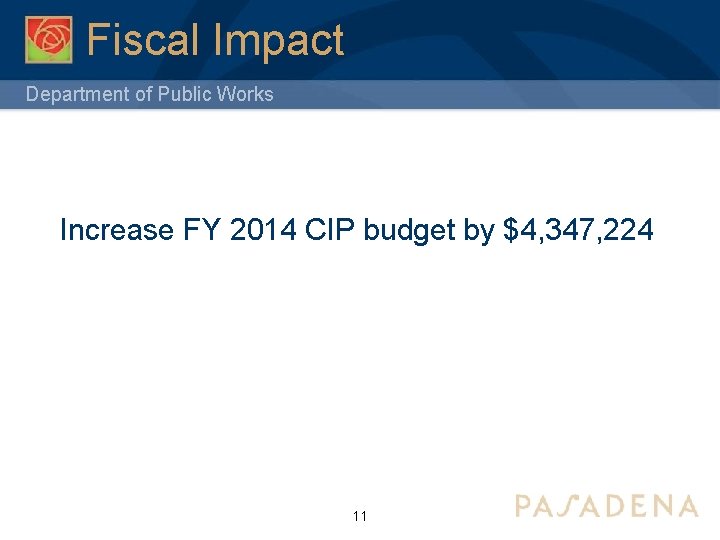 Fiscal Impact Department of Public Works Increase FY 2014 CIP budget by $4, 347,