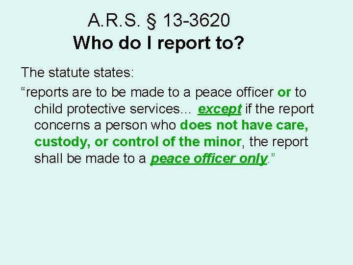 A. R. S. § 13 -3620 Who do I report to? The statute states:
