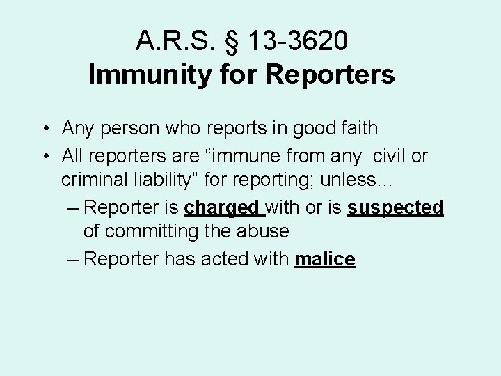 A. R. S. § 13 -3620 Immunity for Reporters • Any person who reports