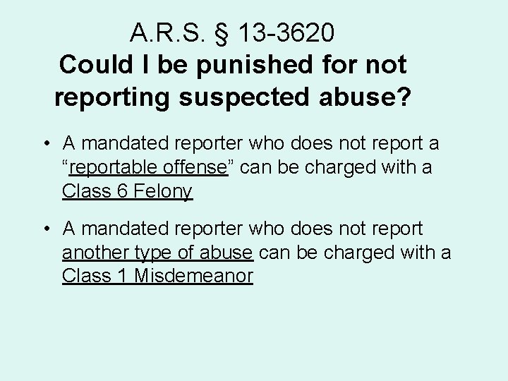 A. R. S. § 13 -3620 Could I be punished for not reporting suspected
