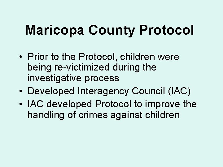 Maricopa County Protocol • Prior to the Protocol, children were being re-victimized during the