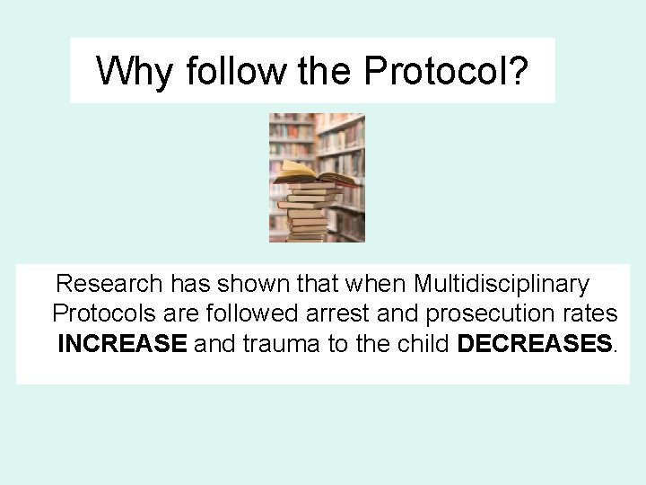 Why follow the Protocol? Research has shown that when Multidisciplinary Protocols are followed arrest