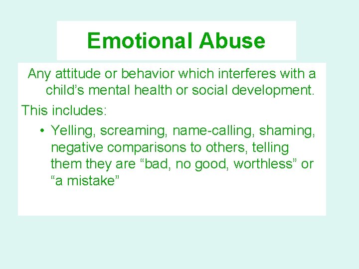 Emotional Abuse Any attitude or behavior which interferes with a child’s mental health or