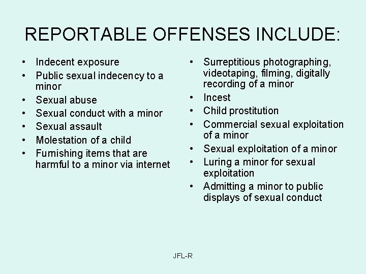 REPORTABLE OFFENSES INCLUDE: • Indecent exposure • Public sexual indecency to a minor •