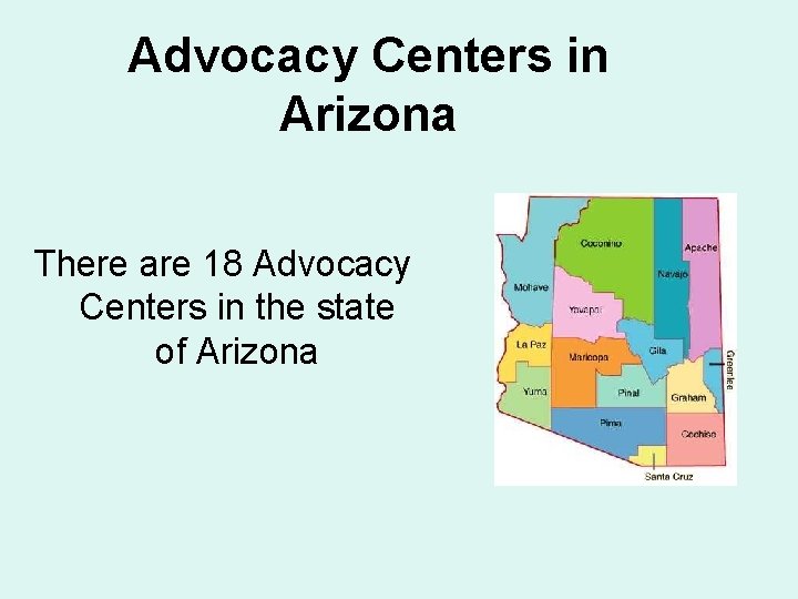 Advocacy Centers in Arizona There are 18 Advocacy Centers in the state of Arizona