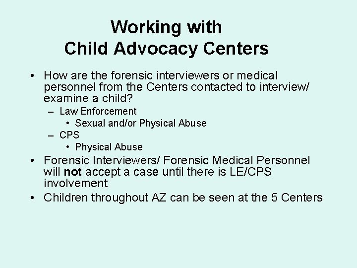 Working with Child Advocacy Centers • How are the forensic interviewers or medical personnel