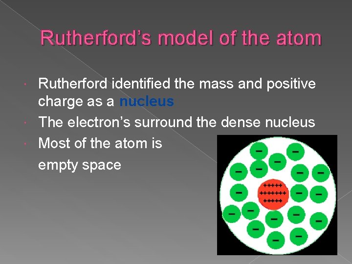 Rutherford’s model of the atom Rutherford identified the mass and positive charge as a Rutherford’s model of the atom Rutherford identified the mass and positive charge as a
