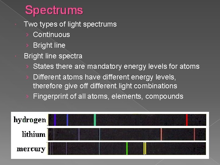 Spectrums Two types of light spectrums › Continuous › Bright line spectra › States Spectrums Two types of light spectrums › Continuous › Bright line spectra › States