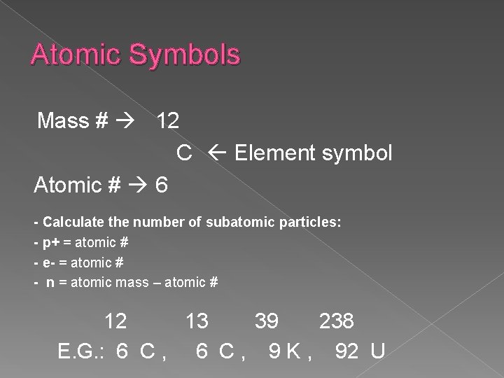 Atomic Symbols Mass # 12 C Element symbol Atomic # 6 - Calculate the Atomic Symbols Mass # 12 C Element symbol Atomic # 6 - Calculate the