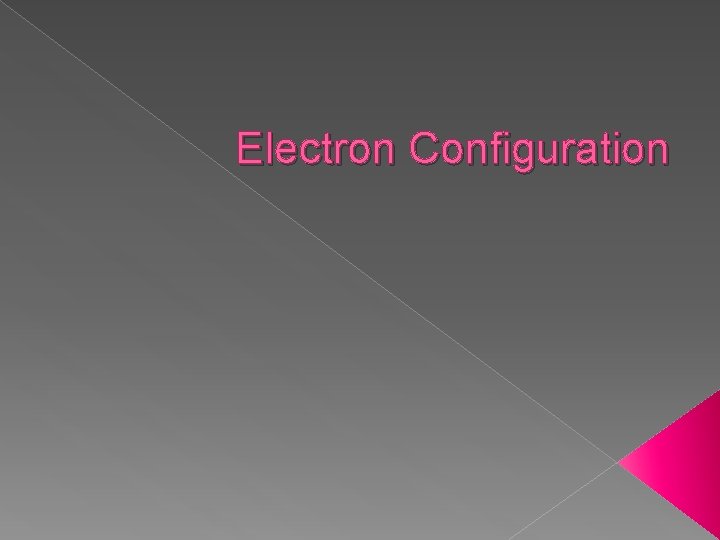 Electron Configuration Electron Configuration