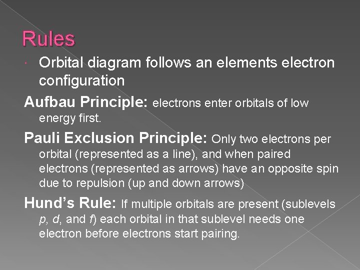 Rules Orbital diagram follows an elements electron configuration Aufbau Principle: electrons enter orbitals of Rules Orbital diagram follows an elements electron configuration Aufbau Principle: electrons enter orbitals of