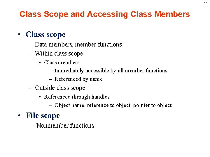 11 Class Scope and Accessing Class Members • Class scope – Data members, member