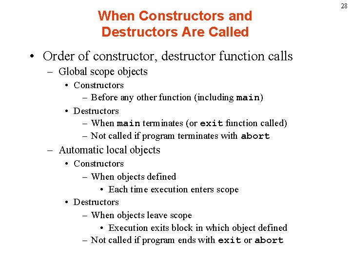 When Constructors and Destructors Are Called • Order of constructor, destructor function calls –