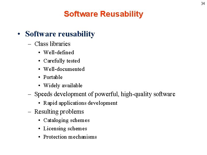 34 Software Reusability • Software reusability – Class libraries • • • Well-defined Carefully