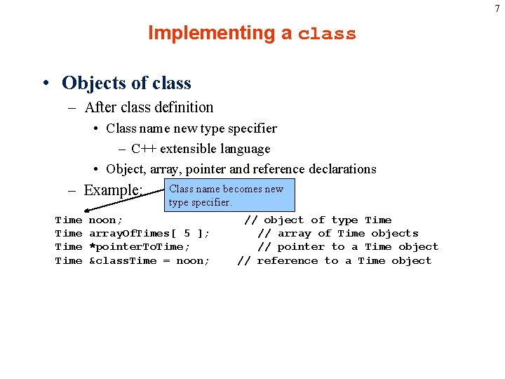 7 Implementing a class • Objects of class – After class definition • Class